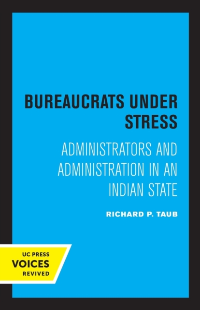 Bureaucrats Under Stress: Administrators and Administration in an Indian State - Richard P. Taub