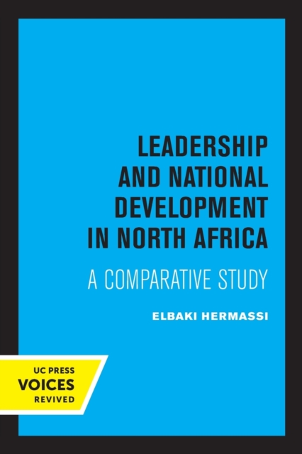 Leadership and National Development in North Africa: A Comparative Study - Elbaki Hermassi