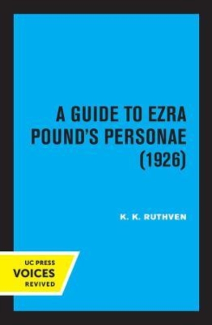 A Guide to Ezra Pound's Personae (1926) - K. K. Ruthven