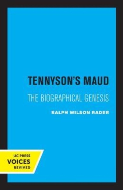 Tennyson's Maud: The Biographical Genesis - Ralph W. Rader