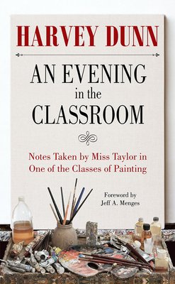 An Evening in the Classroom: Notes Taken by Miss Taylor in One of the Classes of Painting - Harvey Dunn
