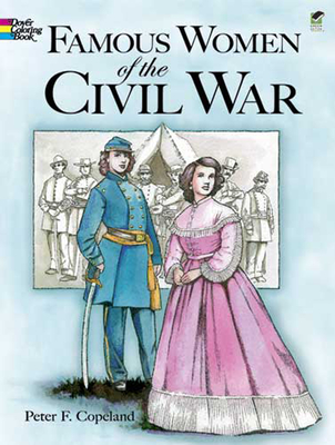 Famous Women of the Civil War Coloring Book - Peter F. Copeland