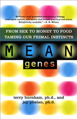 Mean Genes: From Sex to Money to Food: Taming Our Primal Instincts - Terry Burnham