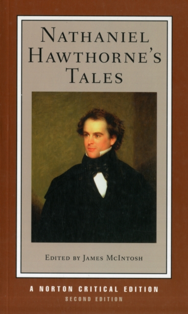 Nathaniel Hawthorne's Tales: A Norton Critical Edition - Nathaniel Hawthorne