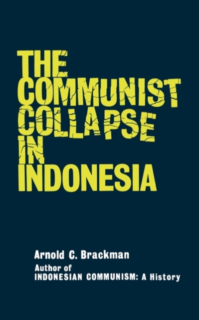 The Communist Collapse in Indonesia - Arnold C. Brackman