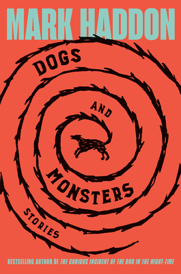 Dogs and Monsters: Stories - Mark Haddon