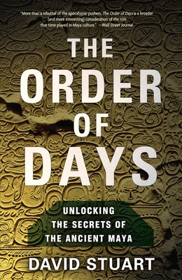 Coperta cărții 'The Order of Days: The Maya World and the Truth about 2012 - David Stuart'