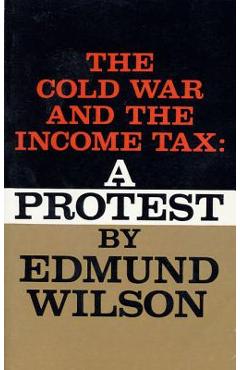 Coperta cărții 'Cold War and the Income Tax: A Protest - Edmund Wilson'