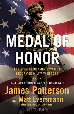 Medal of Honor: True Stories of America's Most Decorated Military Heroes - James Patterson