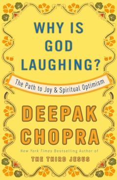 Coperta cărții 'Why Is God Laughing?: The Path to Joy and Spiritual Optimism - Deepak Chopra'