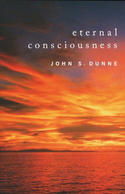 Eternal Consciousness - John S. Dunne