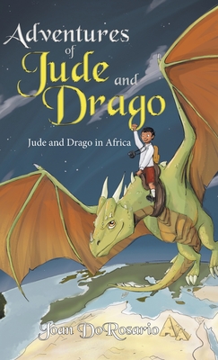 Adventures of Jude and Drago: Jude and Drago in Africa - Joan Dorosario