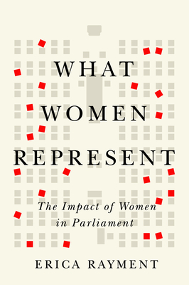 What Women Represent: The Impact of Women in Parliament - Erica Rayment