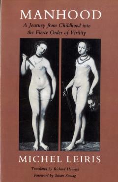 Manhood: A Journey from Childhood Into the Fierce Order of Virility - Michel Leiris