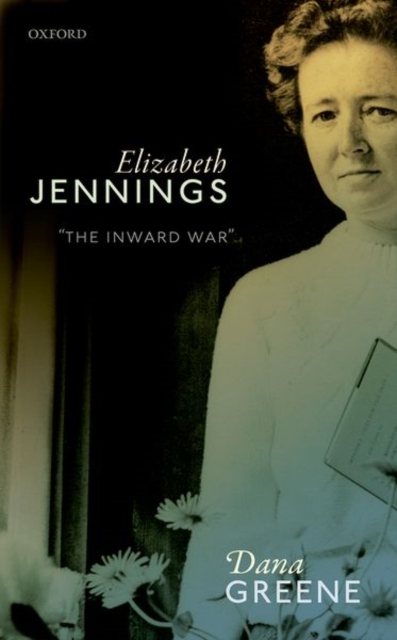 Elizabeth Jennings: 'The Inward War' - Dana Greene