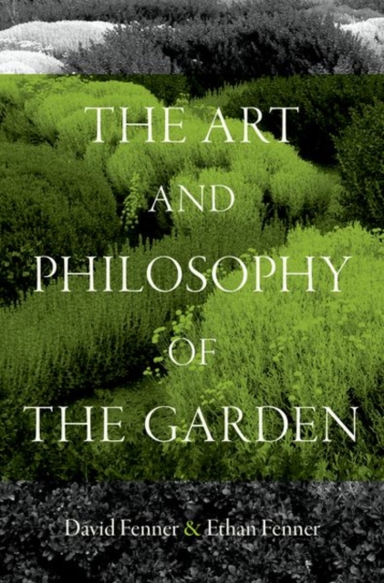 The Art and Philosophy of the Garden - David Fenner