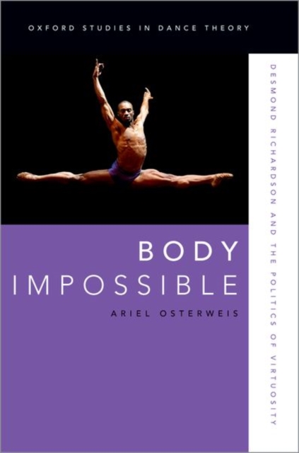 Body Impossible: Desmond Richardson and the Politics of Virtuosity - Ariel Osterweis