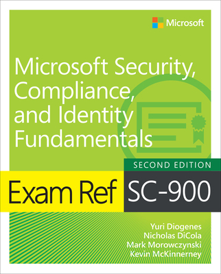 Exam Ref SC-900 Microsoft Security, Compliance, and Identity Fundamentals - Yuri Diogenes