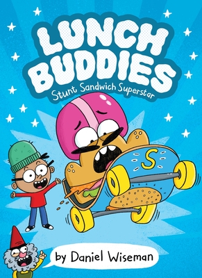 Coperta cărții 'Lunch Buddies: Stunt Sandwich Superstar - Daniel Wiseman'