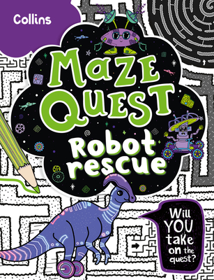 Robot Rescue: Solve 50 Mazes in This Adventure Story for Kids Aged 7+ - Kia Marie Hunt