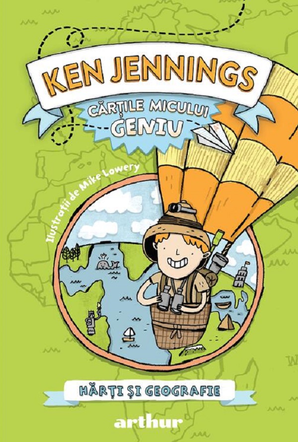 Cartile micului geniu: Harti si geografie - Ken Jennings, Mike Lowery
