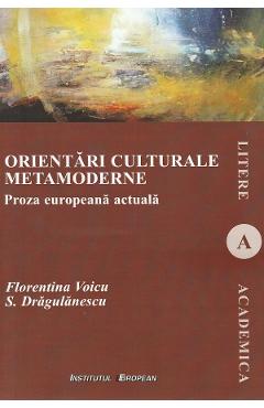 Poza produsului Orientari culturale metamoderne. Proza europeana actuala - Florentina Voicu, S. Dragulanescu