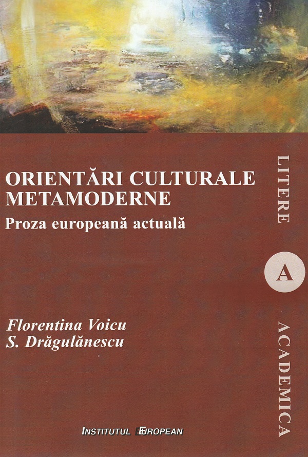 Orientari culturale metamoderne. Proza europeana actuala - Florentina Voicu, S. Dragulanescu