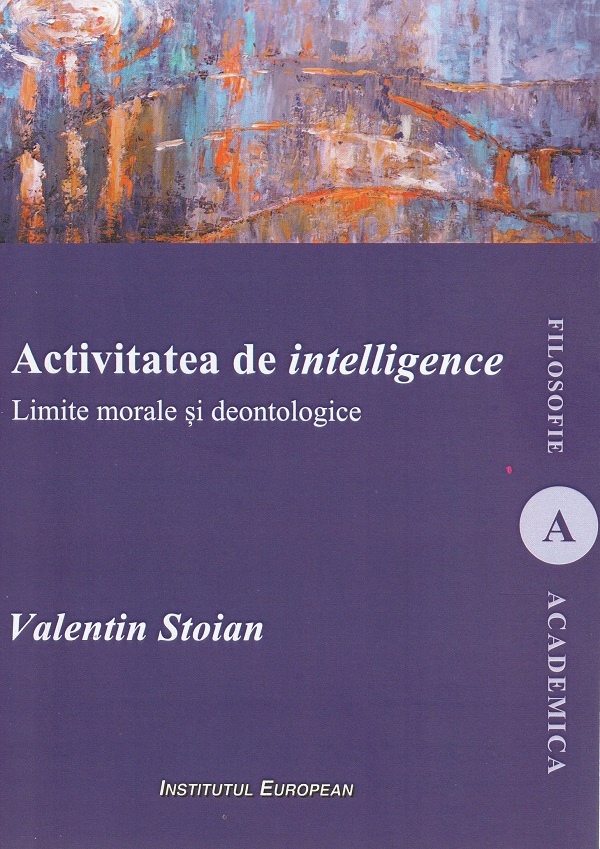 Activitatea de intelligence. Limite morale si deontologice - Valentin Stoian