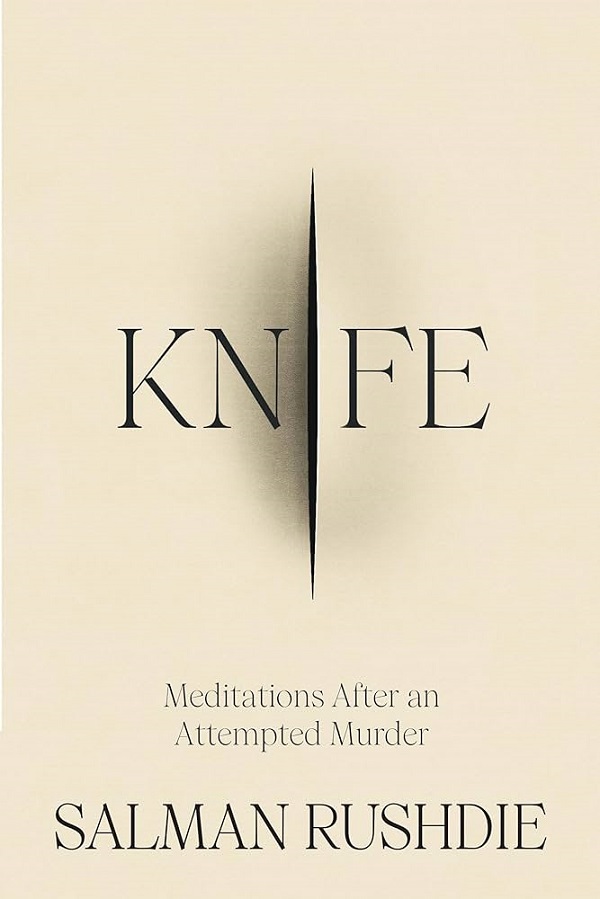 Knife: Meditations After an Attempted Murder - Salman Rushdie