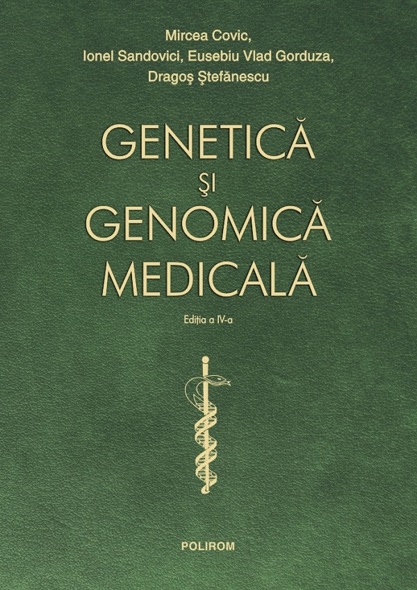 Genetica si genomica medicala Ed.4 - Mircea Covic, Ionel Sandovici, Eusebiu Vlad Gorduza, Dragos Stefanescu