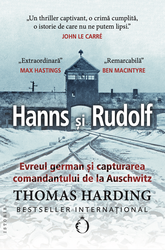 Hanns si Rudolf. Evreul german si capturarea comandantului de la Auschwitz - Thomas Harding