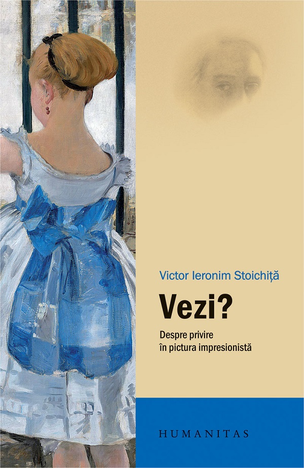 Vezi? Despre privire in pictura impresionista - Victor Ieronim Stoichita