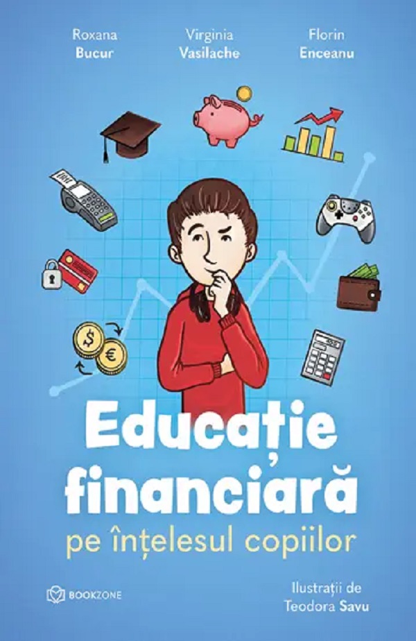 Educatie financiara pe intelesul copiilor - Roxana Bucur, Virginia Vasilache, Florin Enceanu