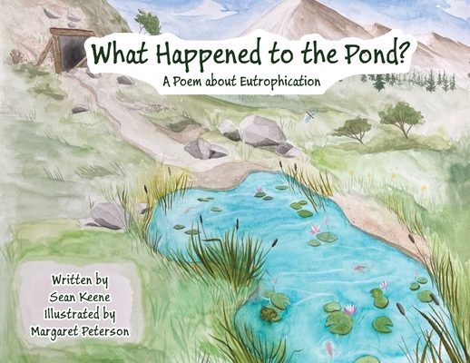 What Happened to the Pond?: A Poem about Eutrophication - Sean Keene