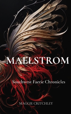 Maelstrom: Southwest Faerie Chronicles - Maggie Critchley