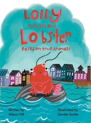 Lolly the Left Out Lobster - Allison Hill