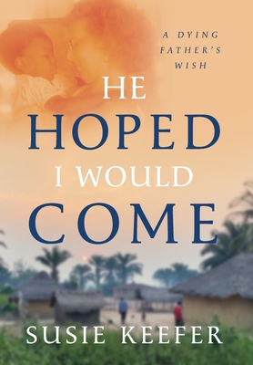 He Hoped I Would Come - Susie Keefer