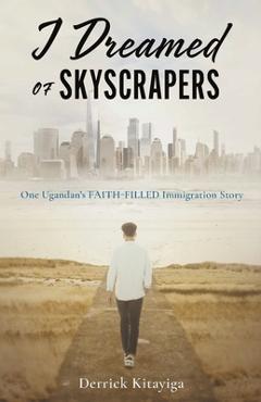 Coperta cărții 'I Dreamed of Skyscrapers - Derrick Kitayiga'