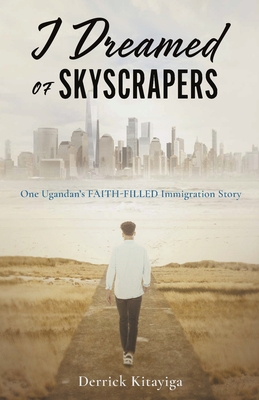 Coperta cărții 'I Dreamed of Skyscrapers - Derrick Kitayiga'