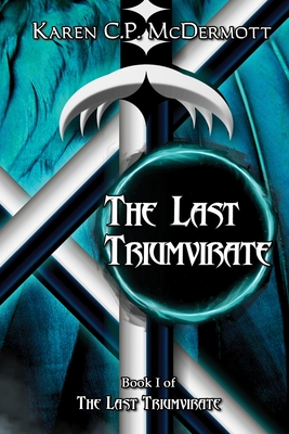 The Last Triumvirate - Karen C. P. Mcdermott