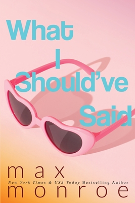 What I Should've Said - Max Monroe