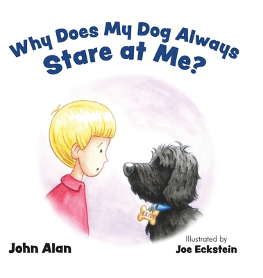 Why Does My Dog Always Stare at Me? - John Alan