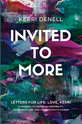 Coperta cărții 'Invited to More: Letters for Life - Love, Kerri - Kerri Denell'