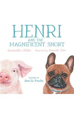 Coperta cărții 'Henri and the Magnificent Snort: A Children's Book about Bullying, Belonging, and Love - Samantha Childs'