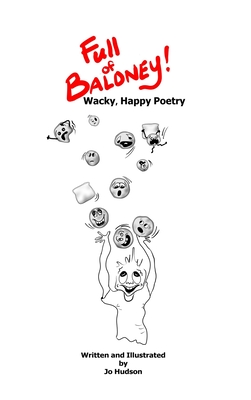 Full of Baloney! Wacky, Happy Poetry - Jo Hudson