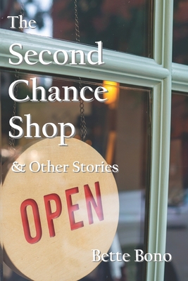 The Second Chance Shop & Other Stories - Bette Bono