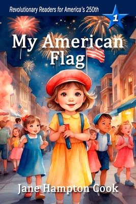 My American Flag: Revolutionary Readers for America's 250th Level 1 - Jane Hampton Cook