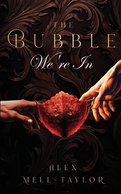 The Bubble We're In - Alex Mell-taylor