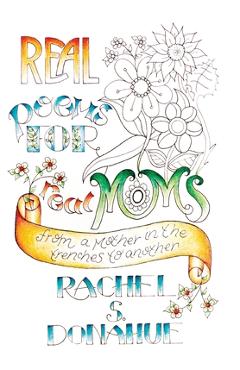 Coperta cărții 'Real Poems for Real Moms: From One Mother in the Trenches to Another - Rachel S. Donahue'