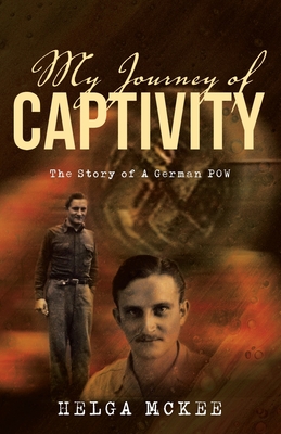 Coperta cărții 'My Journey of Captivity: The Story of a German POW - Helga Mckee'
